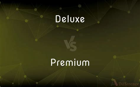 What is the difference between the Deluxe vs .